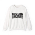 Govern Yourself Accordingly Crewneck
