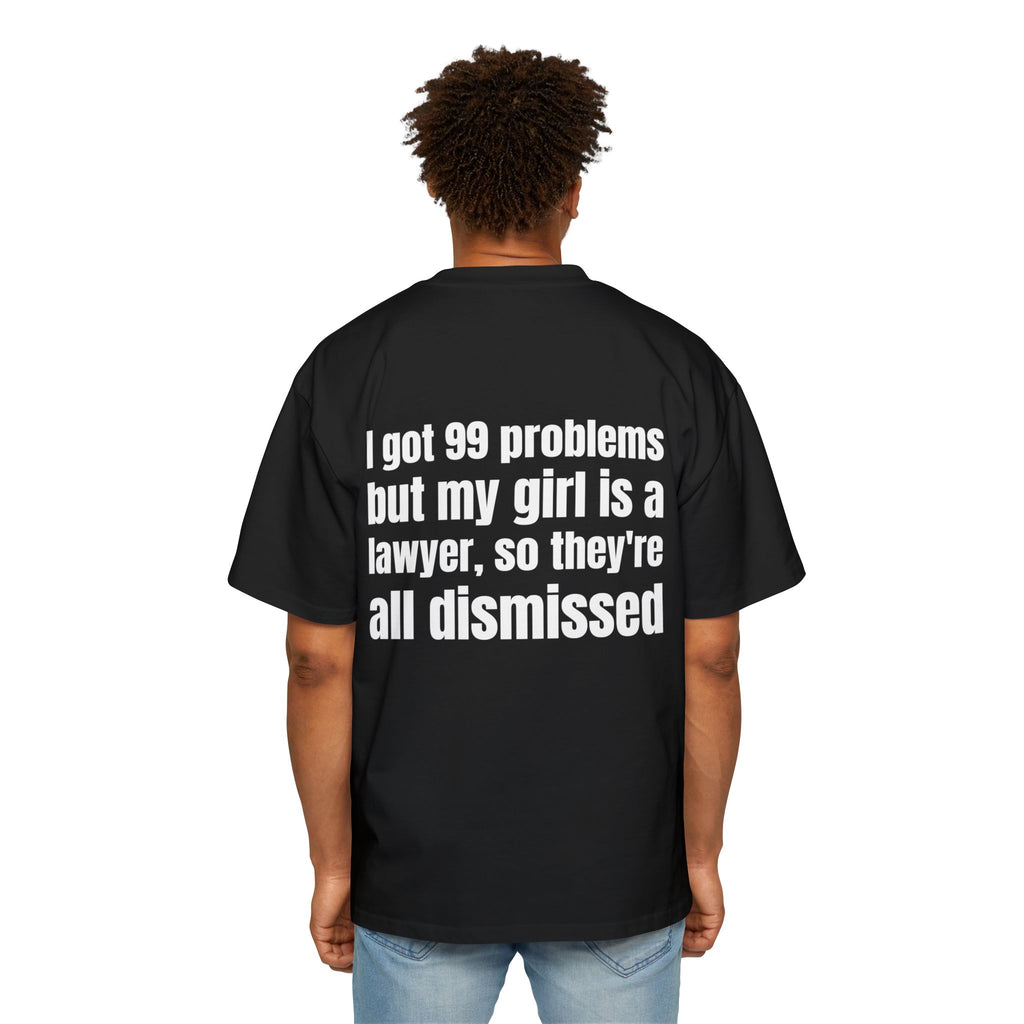 “I Got 99 Problems But My Girl Is a Lawyer" Oversized Tee