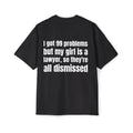 “I Got 99 Problems But My Girl Is a Lawyer" Oversized Tee