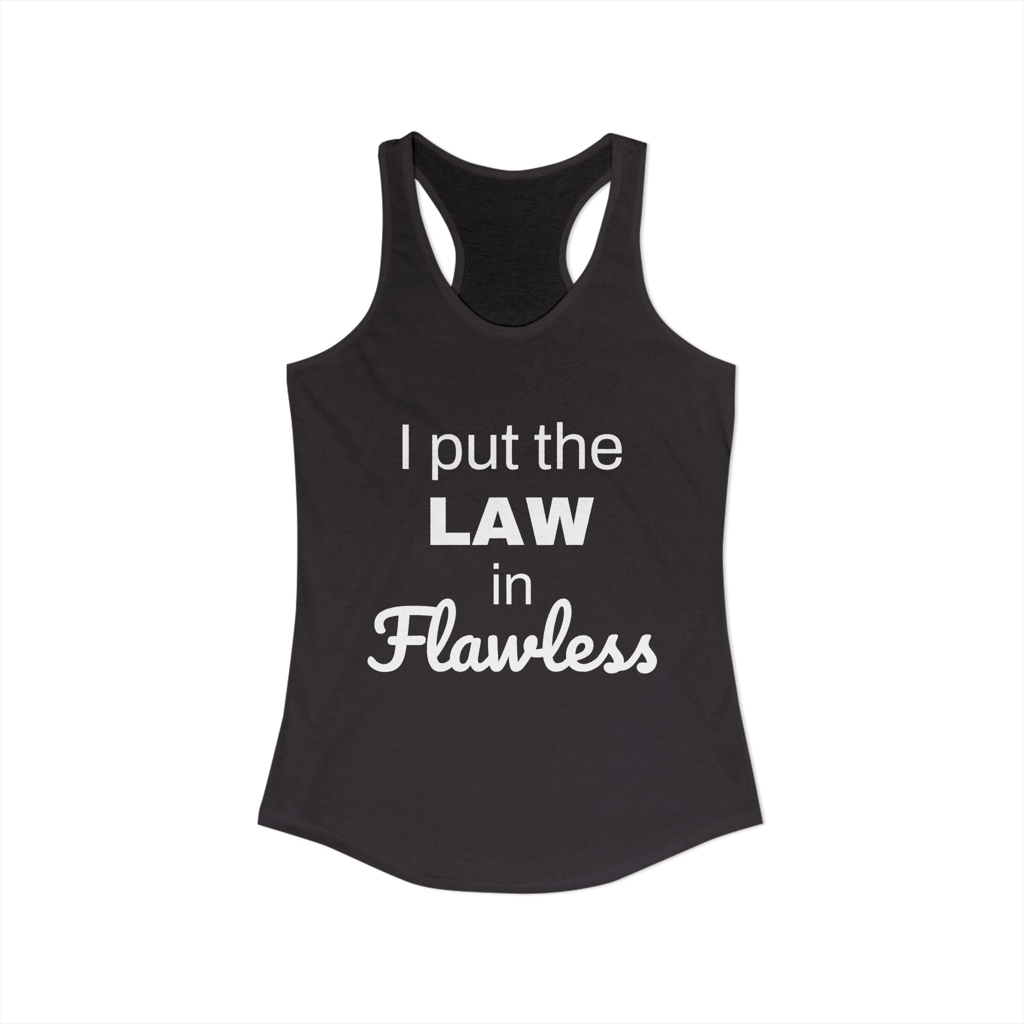Law in Flawless Racerback Tank